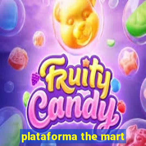 plataforma the mart